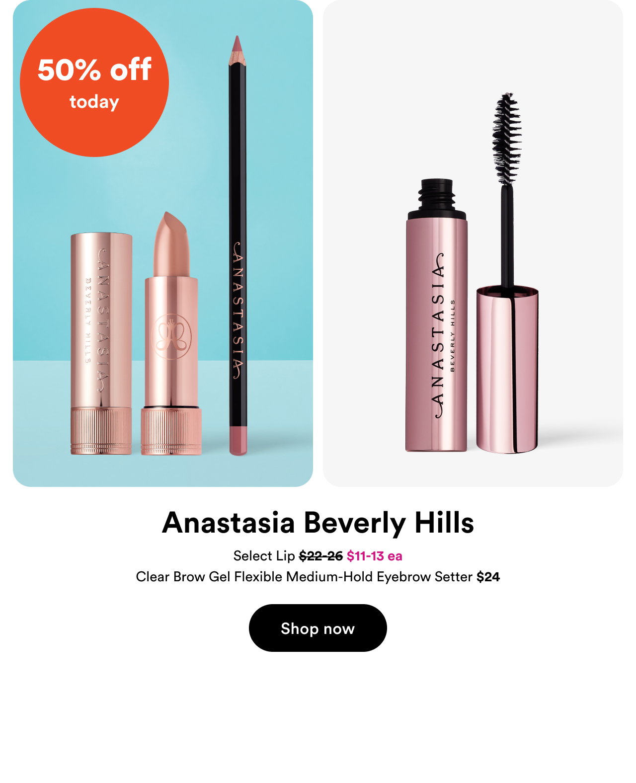 50% off today | Anastasia Beverly Hills | Shop now