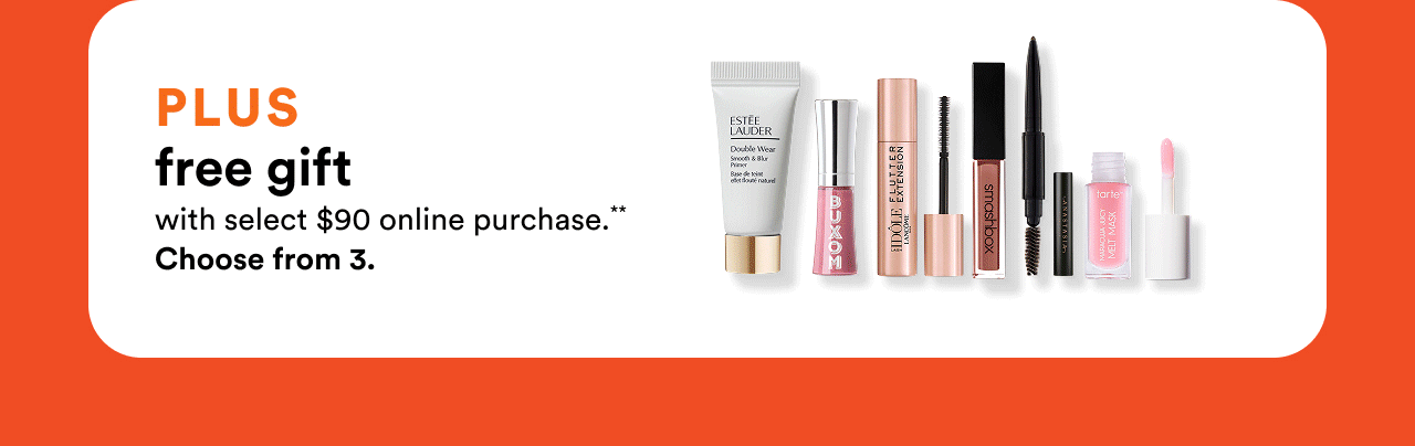 Plus free gift with select $90 online purchase | Choose from 