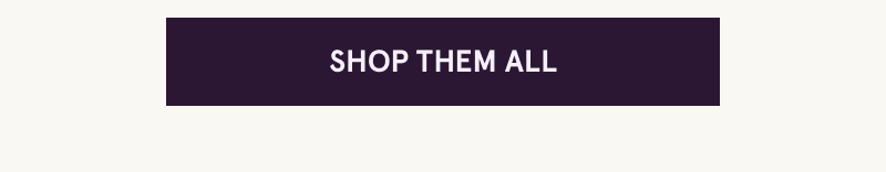 Click here to shop them all