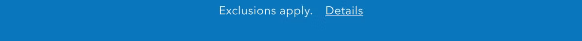 Exclusions apply. Details