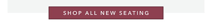 Shop all NEW Seating >