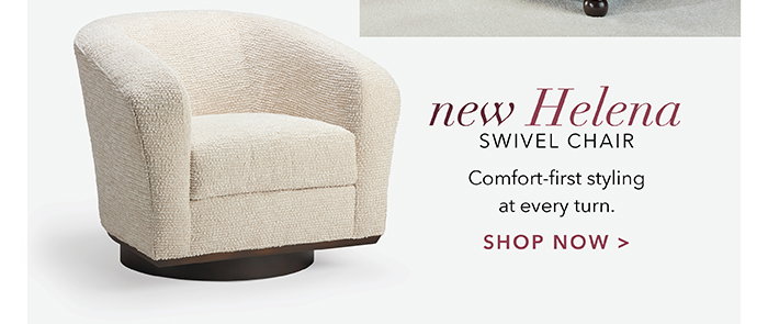 NEW Helena Swivel Chair | Shop >