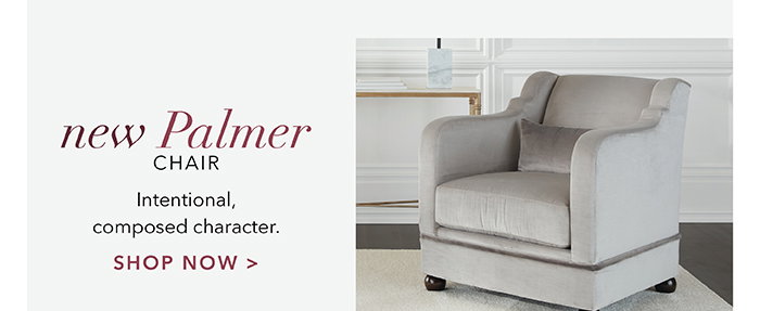 NEW Palmer Chair | Shop >