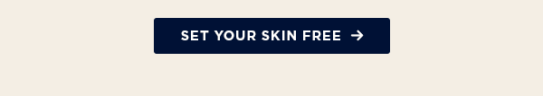 set your skin free