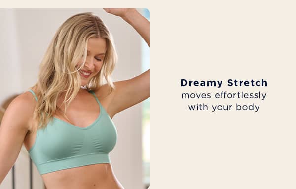dreamy stretch / moves effortlessly with your body