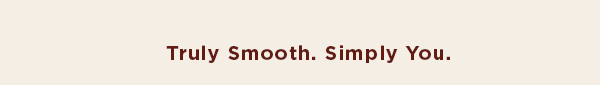 truly smooth, simply you