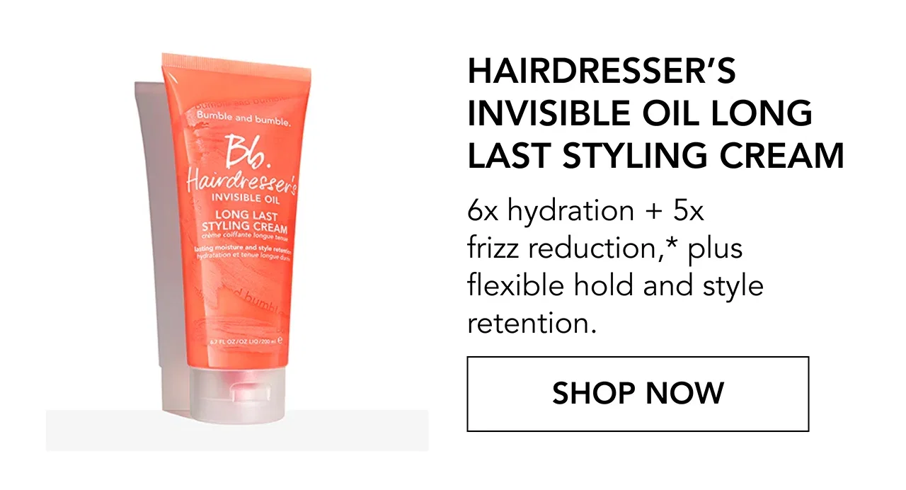 Hairdresser’s Invisible Oil Long Last Styling Cream | 6x hydration + 5x frizz reduction,* plus flexible hold and style retention. | SHOP NOW Hairdresser’s Invisible Oil Long Last Styling Cream | 6x hydration + 5x frizz reduction,* plus flexible hold and style retention. | SHOP NOW
