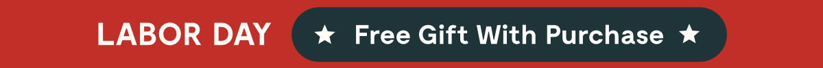 LABOR DAY Free Gift With Purchase
