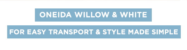 ONEIDA WILLOW & WHITE FOR EASY TRANSPORT & STYLE MADE SIMPLE