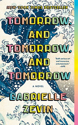 Tomorrow, and Tomorrow, and Tomorrow: A Novel