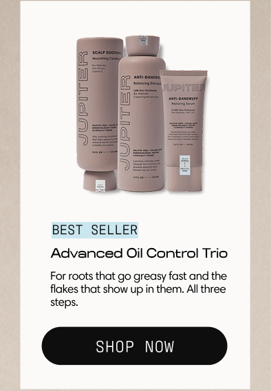 Best Seller. Advanced Oil Control Trio. For roots that go greasy fast and the flakes that show up in them. All three steps. Shop Now.