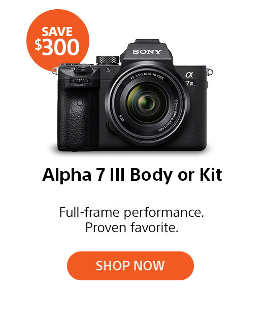 Save $300 | Alpha 7 III Body or Kit | Full-frame performance. Proven favorite. Shop now