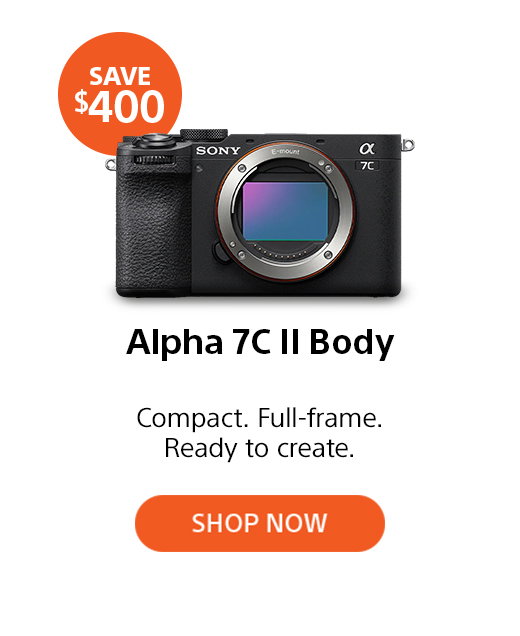 Save $400 | Alpha 7c II Body | Compact. Full-frame. Ready to create. Shop now