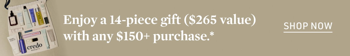 Enjoy a 14-piece gift ($265 value)