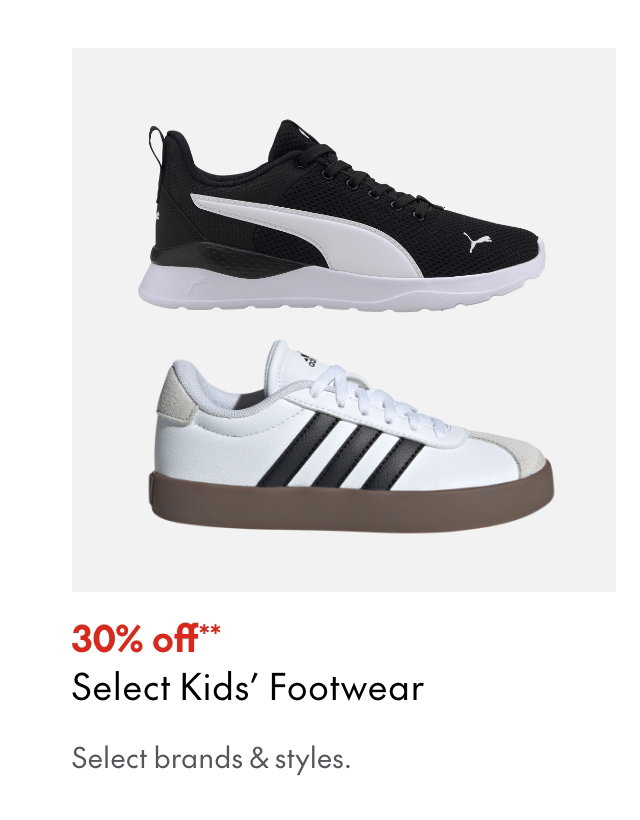 Select Kids' Footwear
30% off**
Select styles.