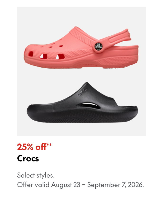 Crocs
25% off**
Select styles. Offer valid August 23 – September 7, 2026.