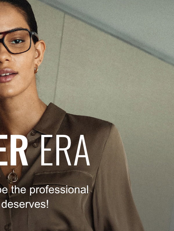 Career era; Give your wardrobe the professional glow up it deserves!