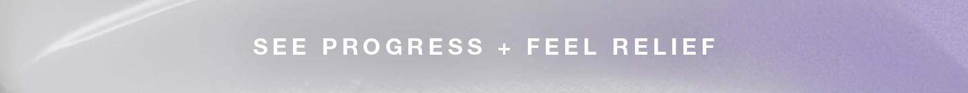 see progress + feel relief
