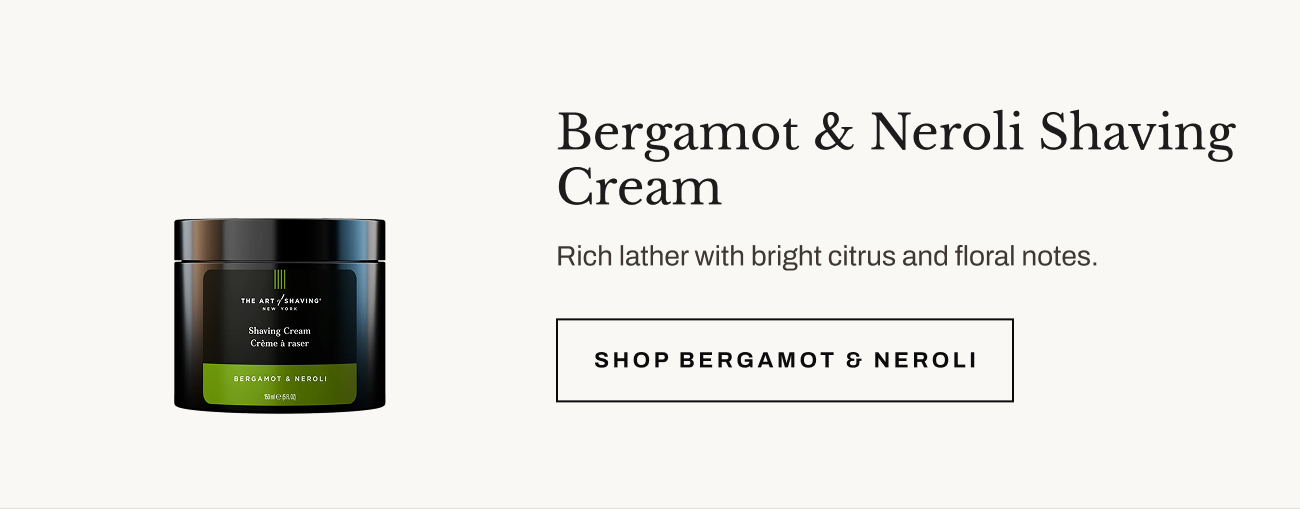 Product image of Bergamot & Neroli Shaving Cream with “Shop Bergamot & Neroli” button.