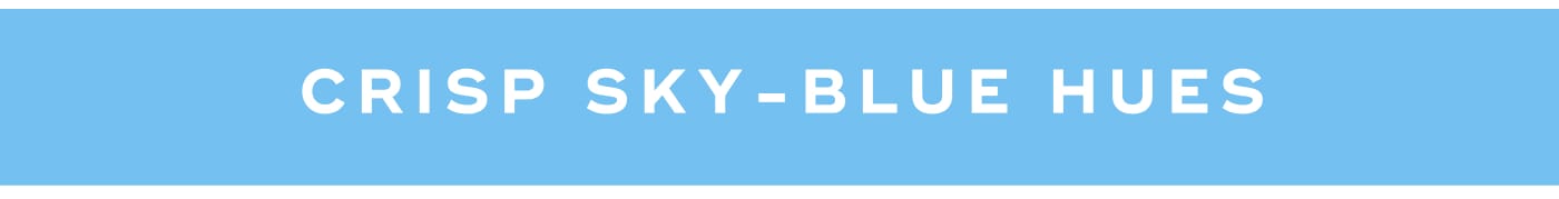 CRISP SKY-BLUE HUES