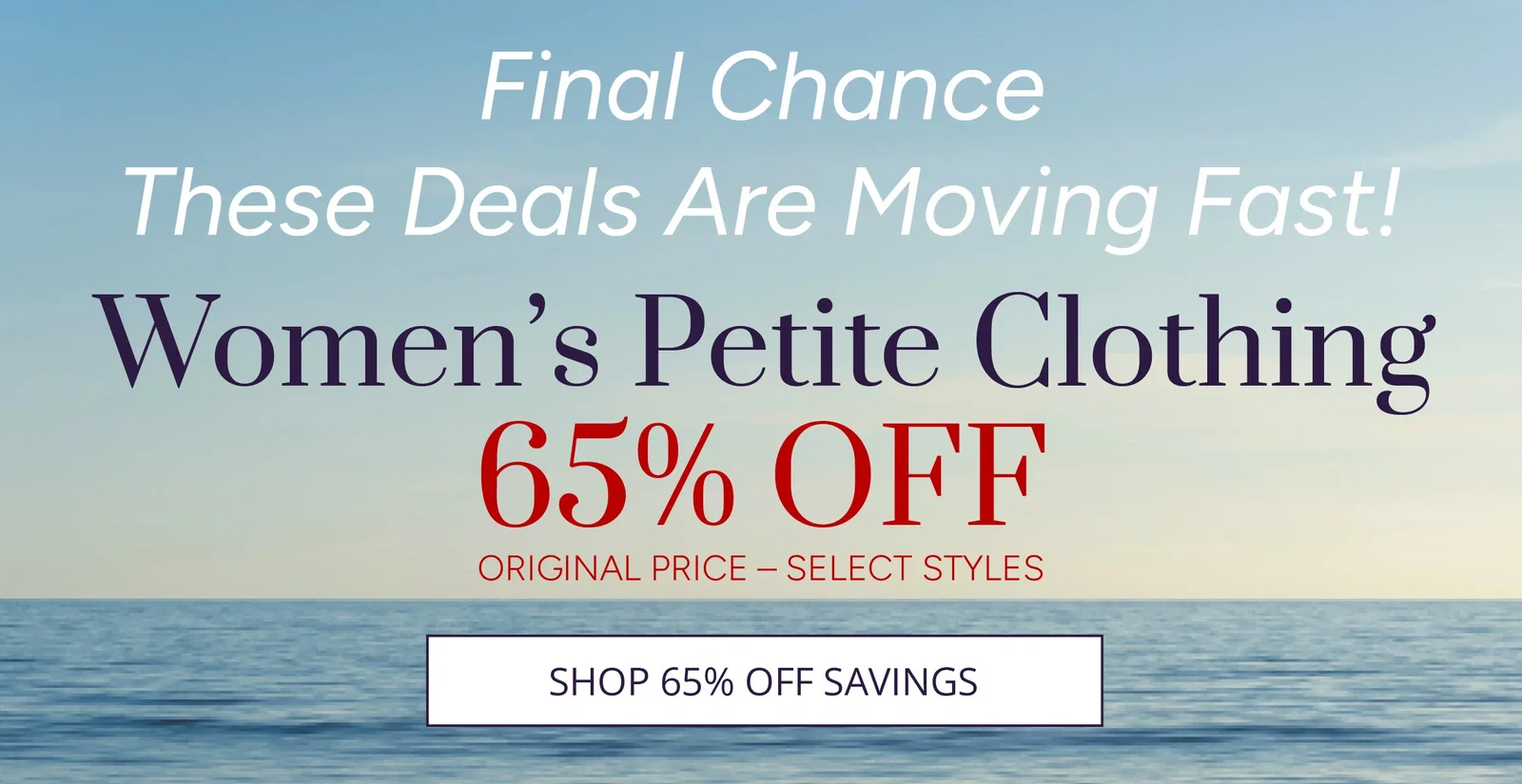 Women's Petite Clothing 65% off select styles!
