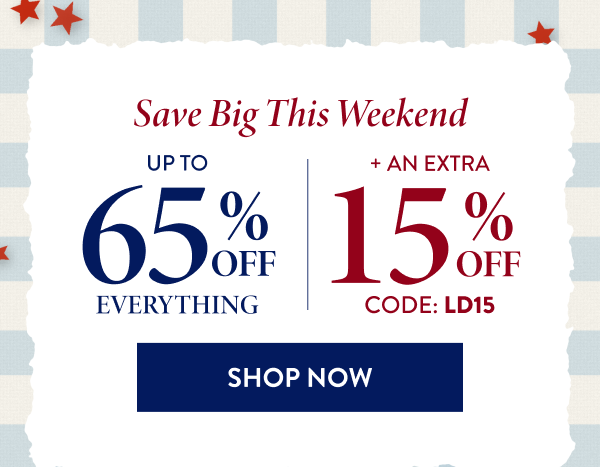 Up To 65% Off Everything + An Extra 15% Off | Code: LD15 | Shop Now