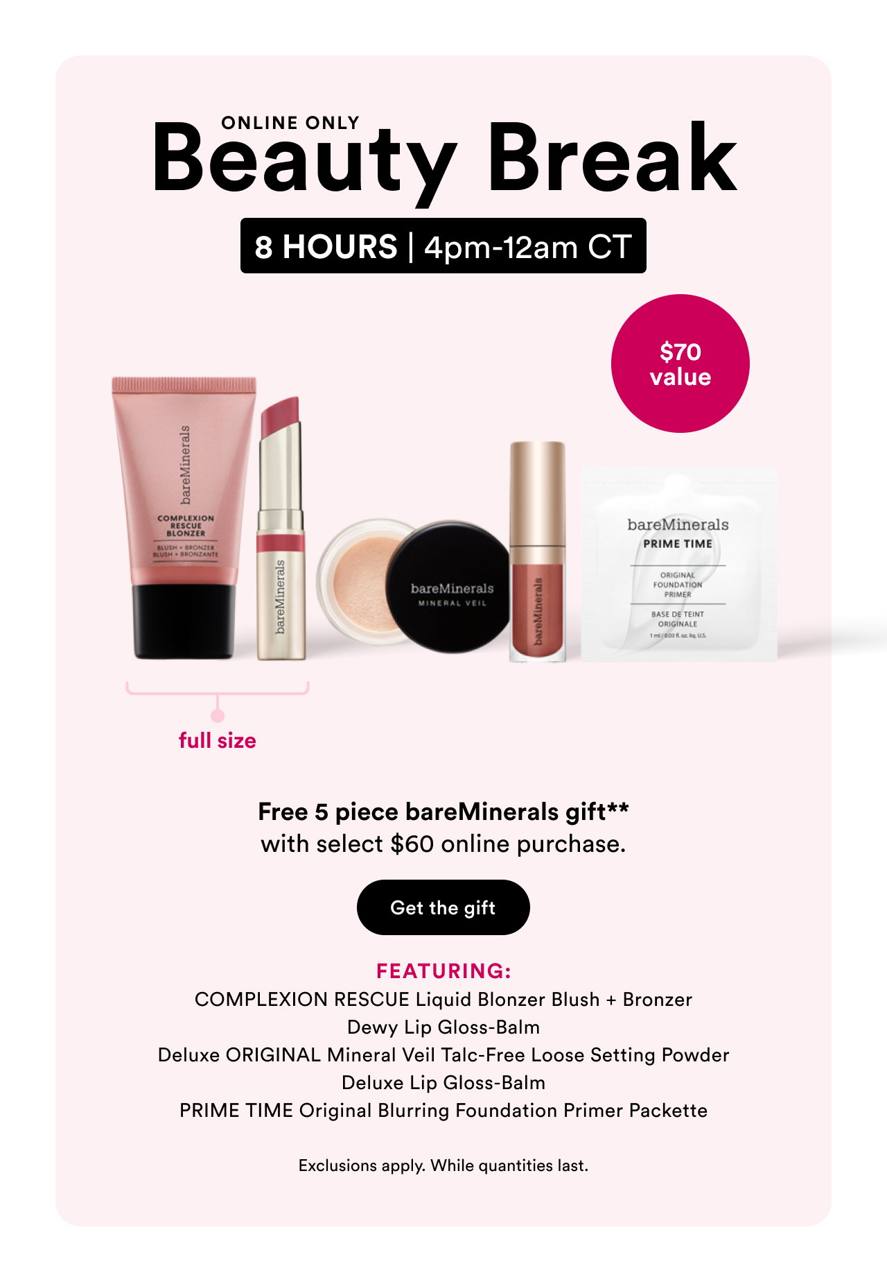 Free 5 Piece bareMinerals gift** with select $60 online purchase.