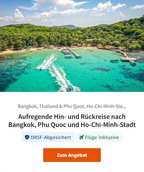 Aufregende Hin- und Rückreise nach Bangkok, Phu Quoc und Ho-Chi-Minh-Stadt