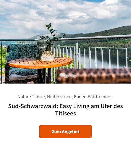 Süd-Schwarzwald: Easy Living am Ufer des Titisees
