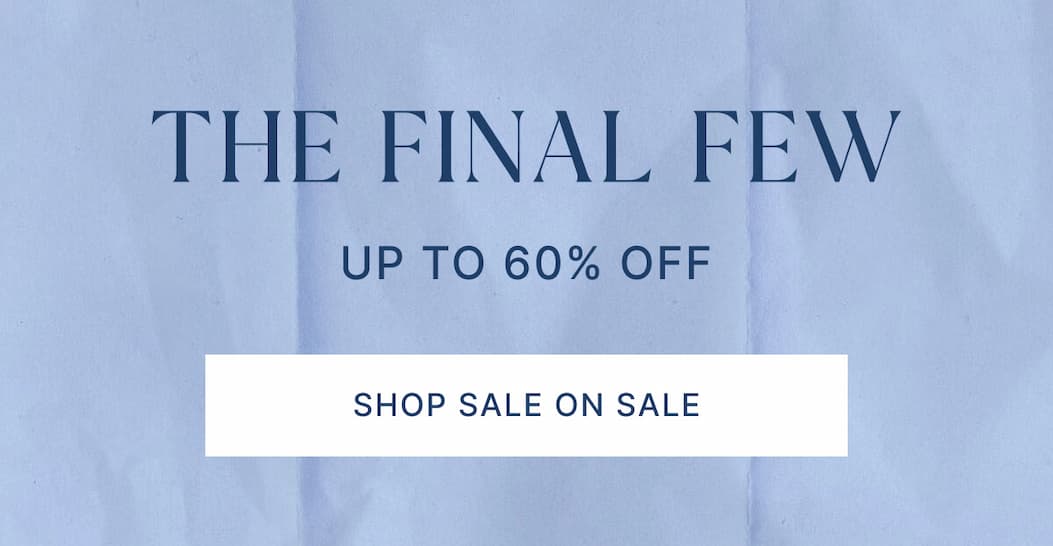 The final few. Up to 60% off. Shop sale on sale.