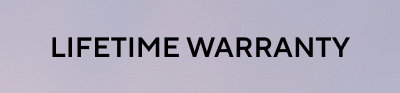 LIFETIME WARRANTY 