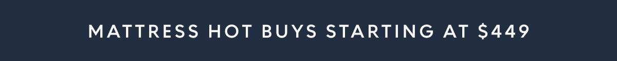 Mattress Hot Buys starting at $449