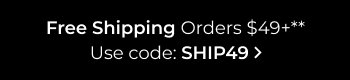 Free Shipping Orders $49 - Use Code: SHIP49
