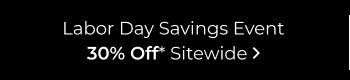 Labor Day Savings Event - 30% Off Sitewide