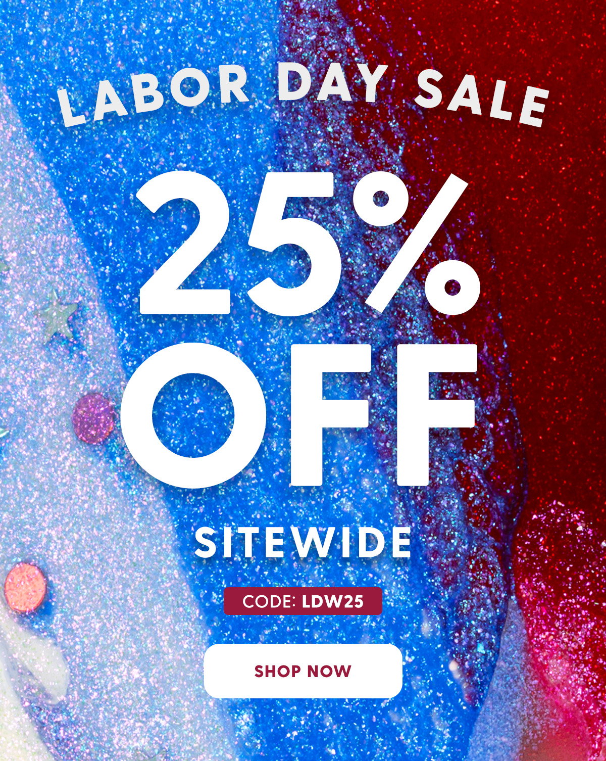 Labor Day Weekend 25% Off: LDW25