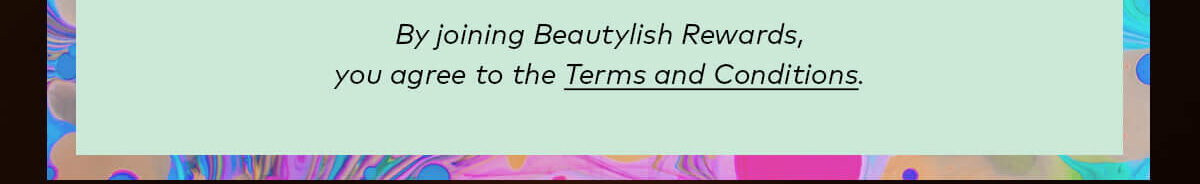 Read the Beautylish Rewards Terms & Conditions here.