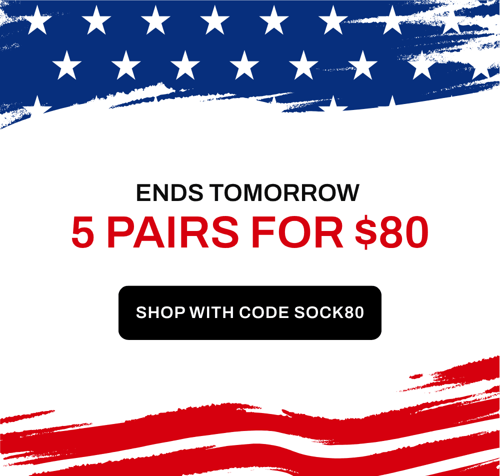 The Labor Day Sale closes out this weekend. Get 5 Pairs for $80 before the sale ends.