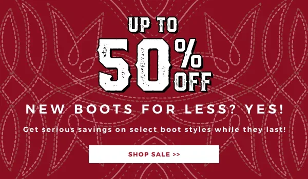 UP TO 50% OFF BOOT MARKDOWNS | SHOP SALE