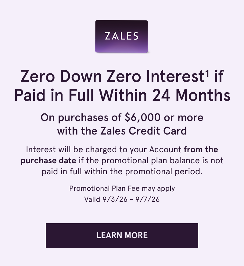 Zero down & interest if paid within 24 months on $6K+ with Zales Credit Card. Click here to learn more