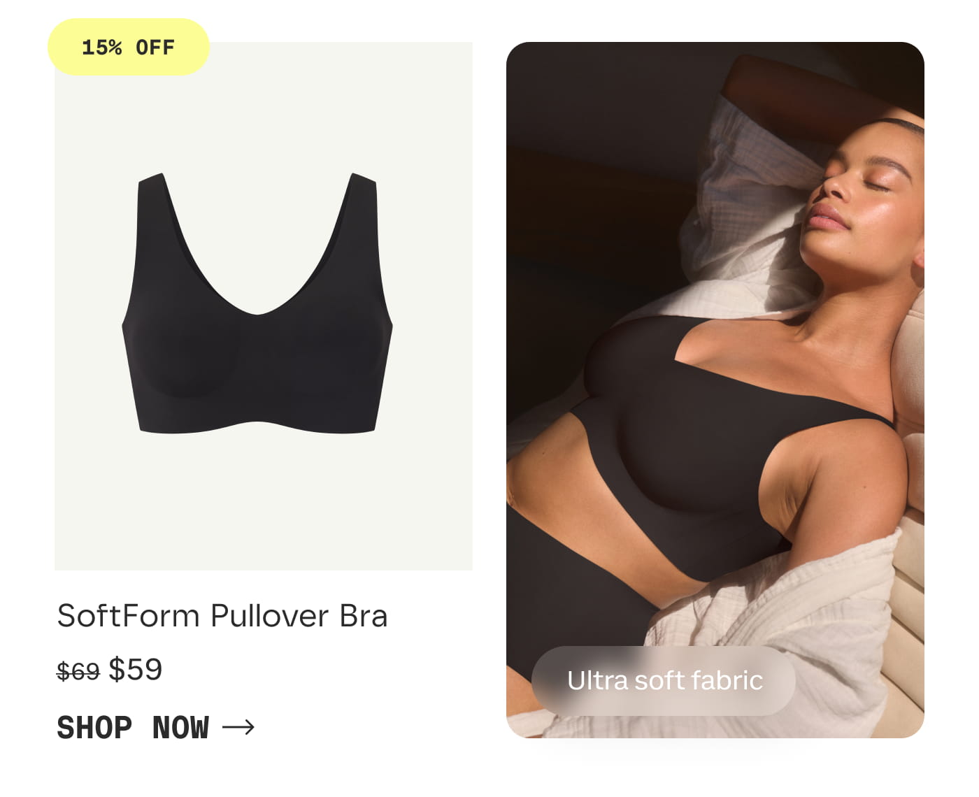 15% OFF | SoftForm Pullover Bra | $59 | SHOP NOW | Ultra soft fabric