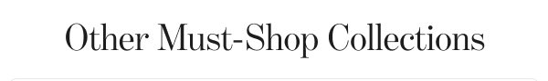 Other Must-Shop Collections