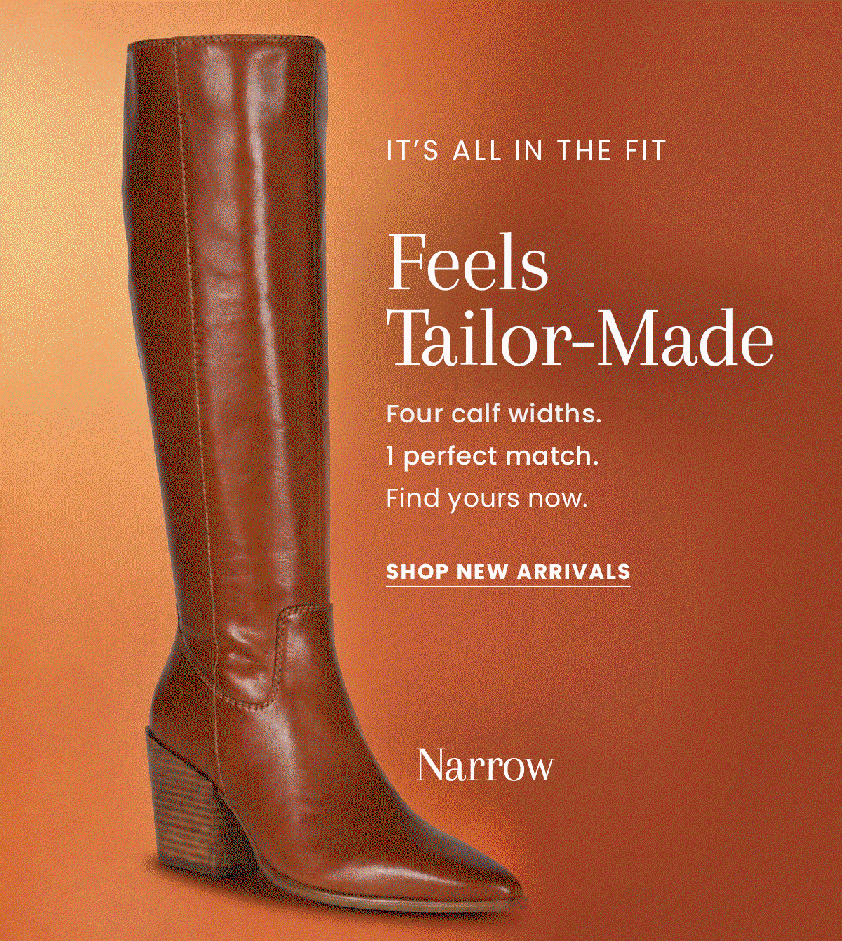 Feels Tailor-Made | Four calf widths. 1 perfect match. Find yours now. [Shop New Arrivals]