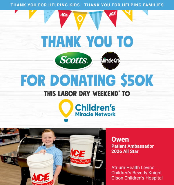Thank You to Scotts & Miracle-Gro for donating $50K this Labor Day Weekend to Children's Miracle Network