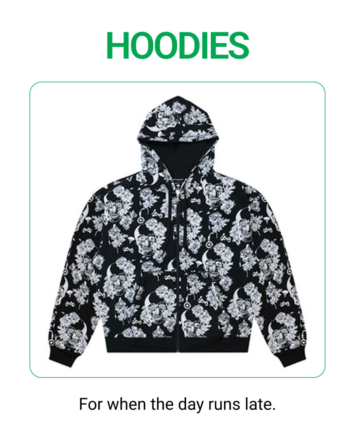 HOODIES For when the day runs late.