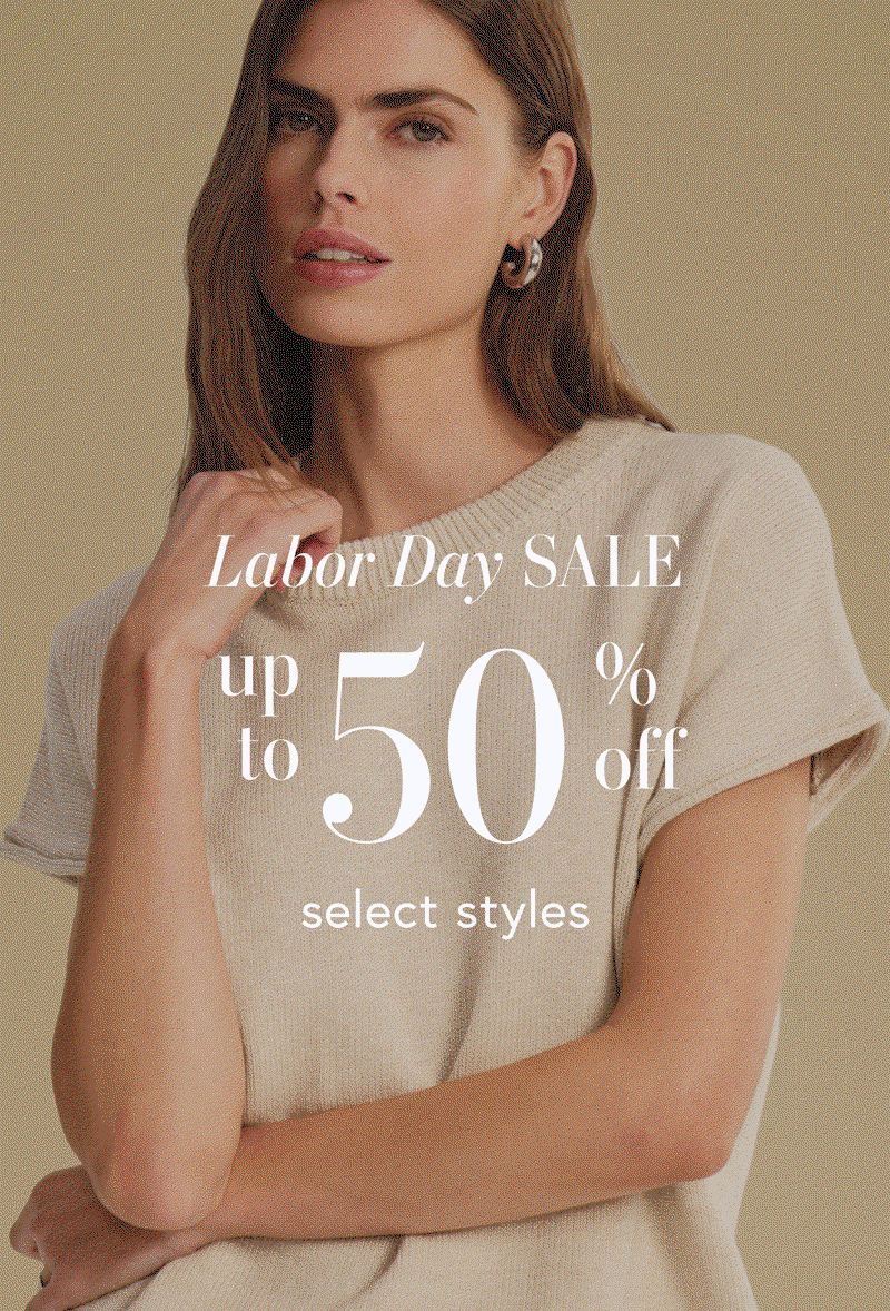 LABOR DAY SALE. Up to 50% off select styles