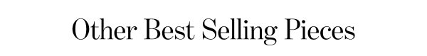 Other Best Selling Pieces
