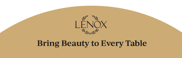 LENOX  Bring Beauty to Every Table