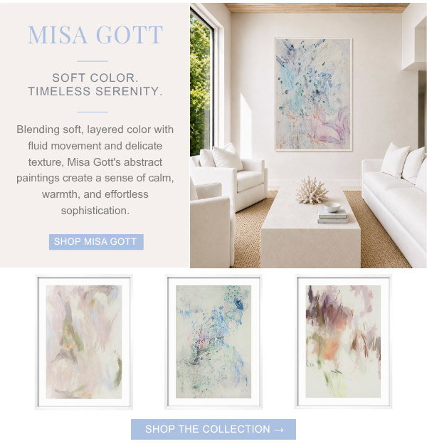 Misa Gott: Soft Color. Timeless Serenity - Blending soft, layered color with fluid movement and delicate texture, Misa Gott's abstract paintings create a sense of calm, warmth, and effortless sophistication. Shop Misa Gott