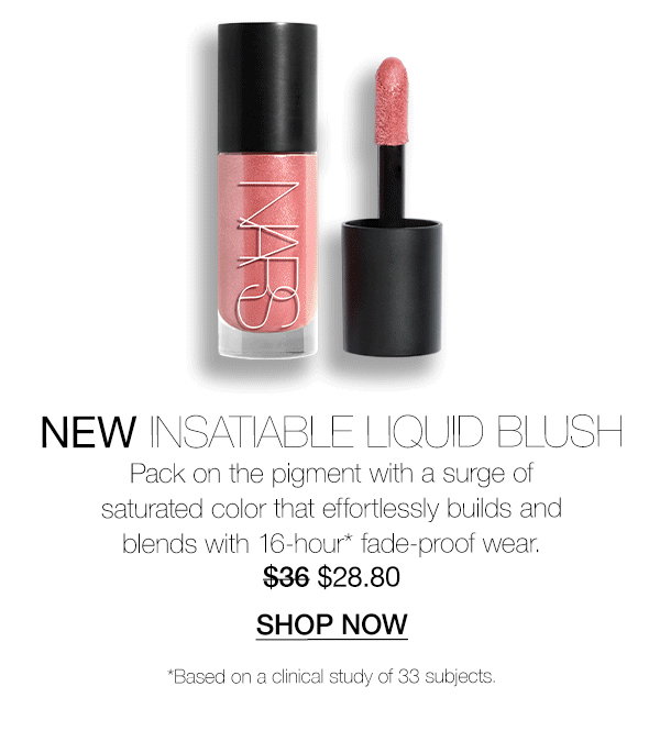 Slot 6: Pack on the pigment with NEW Insatiable Liquid Blush’s surge of saturated color and 16-hour* fade-proof wear. $28.80 $36
