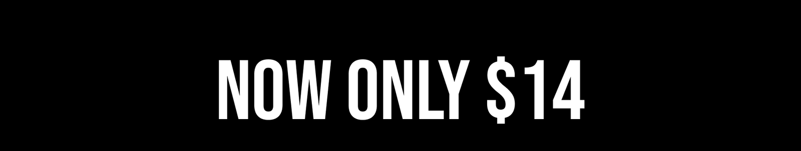 Now Only $14